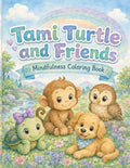 Tami Turtle and Friends Mindfulness Coloring Book: Breathing, Feelings, Kindness, and Calm for Kids Ages 3-8